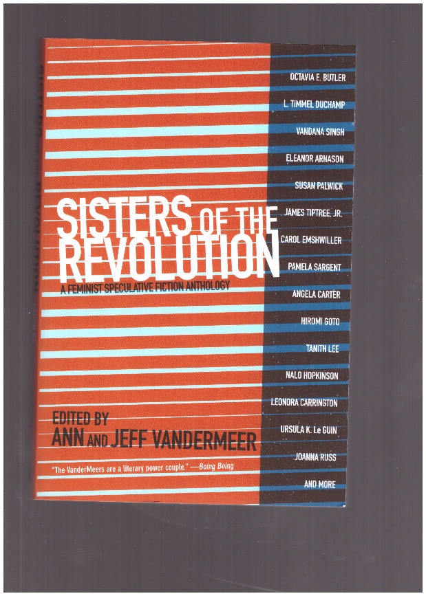 VANDERMEER, Ann; VANDERMEER, Jeff (eds.) - Sisters of the revolution. A feminist speculative fiction anthology